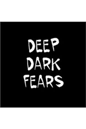 Deep Dark Fears